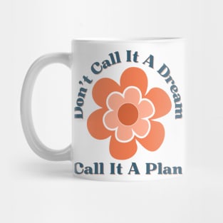 Don't Call It A Dream Call It A Plan. Retro Typography Motivational and Inspirational Quote Mug